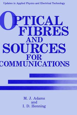 Optical Fibres and Sources for Communications de M.J. Adams