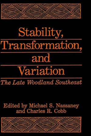 Stability, Transformation, and Variation: The Late Woodland Southeast de M.S. Nassaney