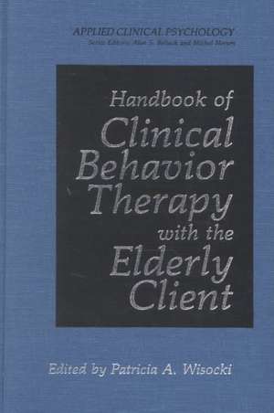 Handbook of Clinical Behavior Therapy with the Elderly Client de Patricia A. Wisocki