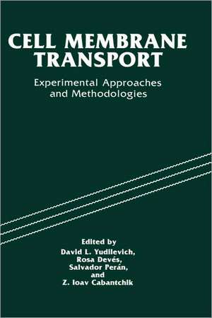 Cell Membrane Transport: Experimental Approaches and Methodologies de Z.I. Cabantchik