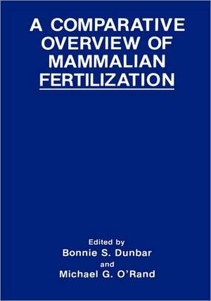 A Comparative Overview of Mammalian Fertilization de Bonnie S. Dunbar