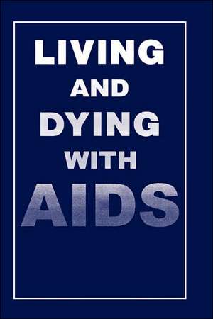 Living and Dying with AIDS de P.I. Ahmed