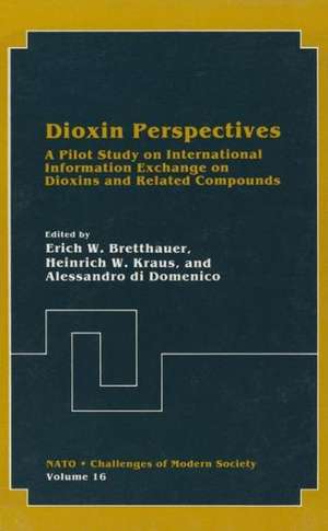 Dioxin Perspectives: A Pilot Study on International Information Exchange on Dioxins and Related Compounds de North Atlantic Treaty Organization