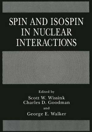 Spin and Isospin in Nuclear Interactions de Scott W. Wissink