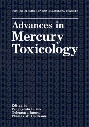 Advances in Mercury Toxicology de Tsuguyoshi Suzuki