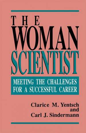 The Woman Scientist: Meeting the Challenges for a Successful Career de Clarice M. Yentsch