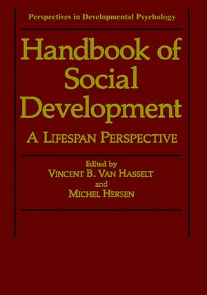 Handbook of Social Development: A Lifespan Perspective de Vincent B. Van Hasselt