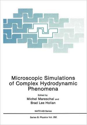 Microscopic Simulations of Complex Hydrodynamic Phenomena de Michel Mareschal