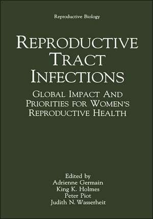 Reproductive Tract Infections: Global Impact and Priorities for Women’s Reproductive Health de Adrienne Germain