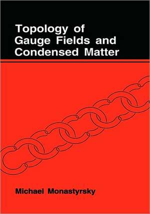 Topology of Gauge Fields and Condensed Matter de M. Monastyrsky