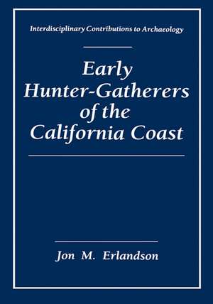 Early Hunter-Gatherers of the California Coast de Jon M. Erlandson