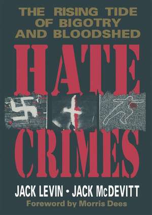 Hate Crimes: The Rising Tide of Bigotry and Bloodshed de Jack Levin