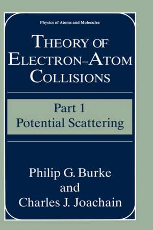 Theory of Electron—Atom Collisions: Part 1: Potential Scattering de Philip G. Burke