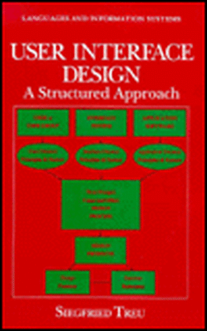 User Interface Design: A Structured Approach de Siegfried Treu