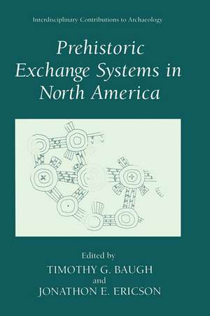 Prehistoric Exchange Systems in North America de Timothy G. Baugh