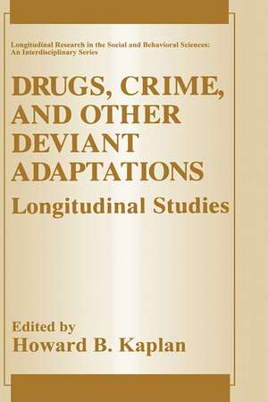 Drugs, Crime, and Other Deviant Adaptations: Longitudinal Studies de Howard B. Kaplan