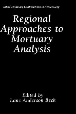 Regional Approaches to Mortuary Analysis de Lane Anderson Beck