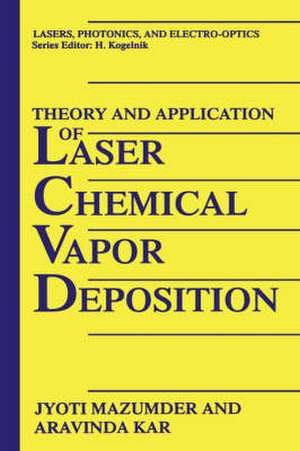 Theory and Application of Laser Chemical Vapor Deposition de J. Mazumder