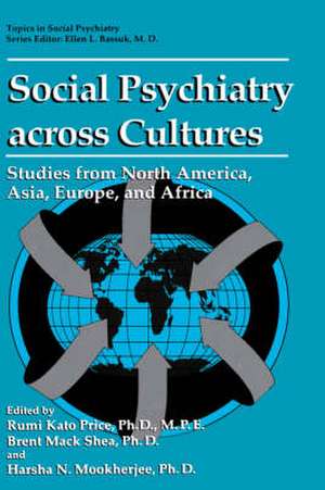 Social Psychiatry across Cultures: Studies from North America, Asia, Europe, and Africa de Rumi Kato Price