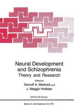 Neural Development and Schizophrenia: Theory and Research de Sarnoff A. Mednick