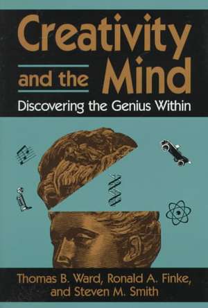 Creativity and the Mind: Discovering the Genius Within de Thomas B. Ward