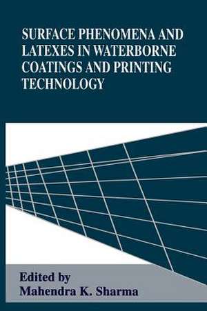 Surface Phenomena and Latexes in Waterborne Coatings and Printing Technology de Mahendra K. Sharma