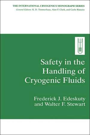 Safety in the Handling of Cryogenic Fluids de Frederick J. Edeskuty