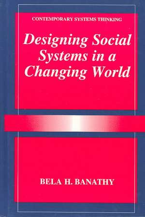 Designing Social Systems in a Changing World de Bela H. Banathy