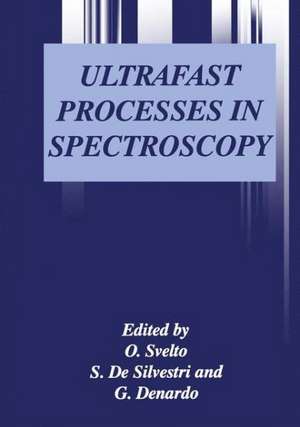 Ultrafast Processes in Spectroscopy de O. Svelto