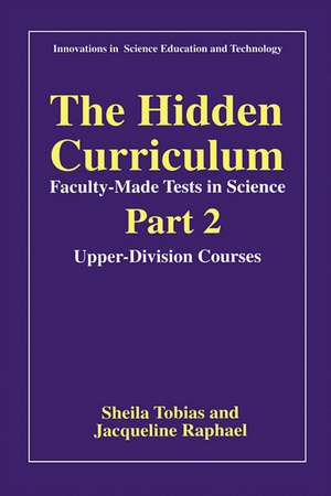 The Hidden Curriculum—Faculty-Made Tests in Science: Part 2: Upper-Division Courses de Sheila Tobias