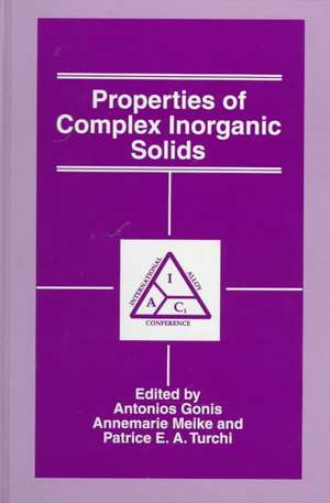 Properties of Complex Inorganic Solids de Antonios Gonis