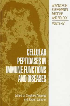 Cellular Peptidases in Immune Functions and Diseases de Siegfried Ansorge