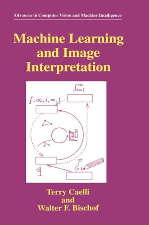 Machine Learning and Image Interpretation de Terry Caelli