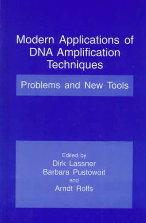 Modern Applications of DNA Amplification Techniques: Problems and New Tools de Augustusburg Conference of Advanced Science on Problems of Q