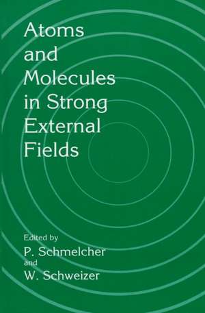 Atoms and Molecules in Strong External Fields de P. Schmelcher