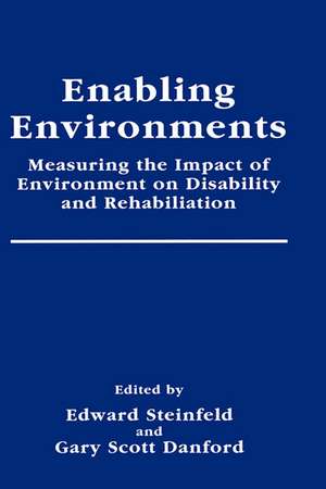 Enabling Environments: Measuring the Impact of Environment on Disability and Rehabilitation de Edward Steinfeld