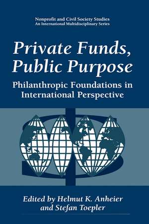 Private Funds, Public Purpose: Philanthropic Foundations in International Perspective de Helmut K. Anheier