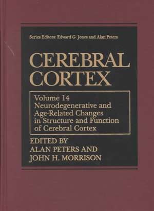 Cerebral Cortex: Neurodegenerative and Age-Related Changes in Structure and Function of Cerebral Cortex de Alan Peters