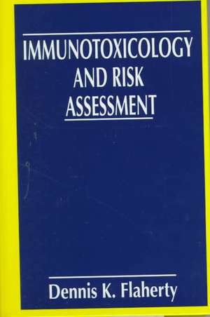 Immunotoxicology and Risk Assessment de Dennis K. Flaherty