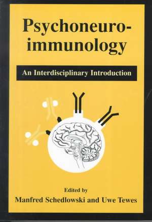 Psychoneuroimmunology: An Interdisciplinary Introduction de Manfred Schedlowski