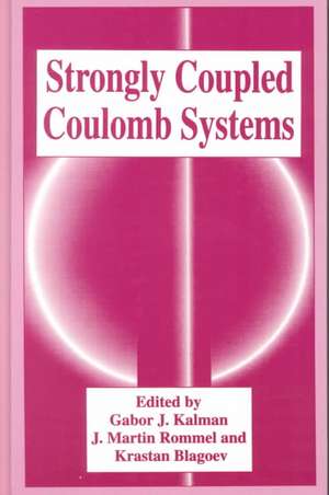 Strongly Coupled Coulomb Systems de Gabor J. Kalman