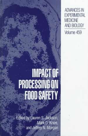 Impact of Processing on Food Safety de Lauren S. Jackson