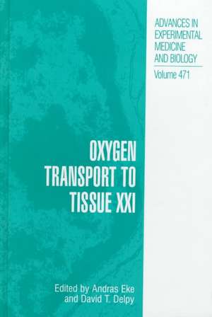 Oxygen Transport to Tissue XXI de Andras Eke