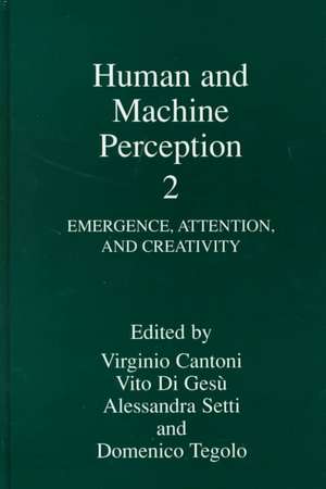 Human and Machine Perception 2: Emergence, Attention, and Creativity de Virginio Cantoni