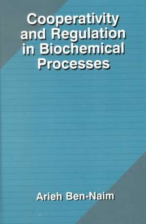 Cooperativity and Regulation in Biochemical Processes de Arieh Y. Ben-Naim