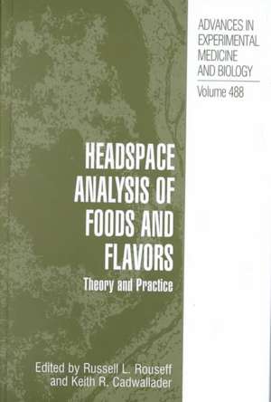 Headspace Analysis of Foods and Flavors: Theory and Practice de Russell L. Rouseff