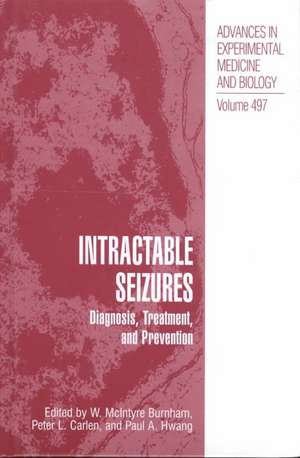 Intractable Seizures: Diagnosis, Treatment, and Prevention de W. McIntyre Burnham