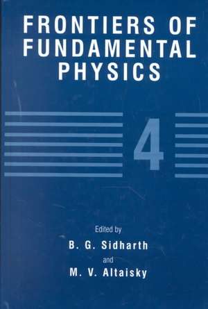 Frontiers of Fundamental Physics 4 de B. G. Sidharth