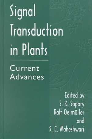 Signal Transduction in Plants: Current Advances de S.K. Sopory