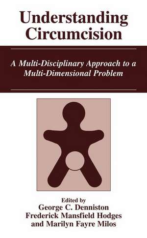 Understanding Circumcision: A Multi-Disciplinary Approach to a Multi-Dimensional Problem de George C. Denniston